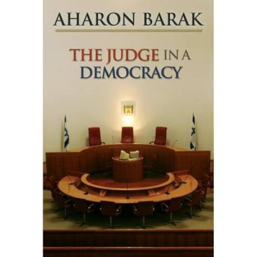 The Judge in a Democracy by Aharon Barak