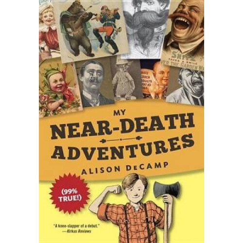 My NearDeath Adventures 99 True by Alison Decamp