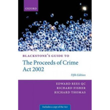 Blackstones Guide to the Proceeds of Crime Act 2002 by Edward Rees