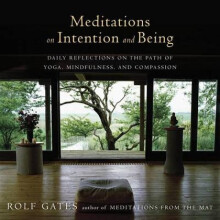 Meditations On Intention And Being  Daily Reflections on the Path of Yoga Mindfulness and Compassion