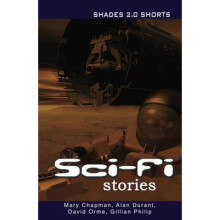 SciFi Stories Shades Shorts 2.0 by Gillian Philip & David Orme & Mary Chapman & Alan Durant