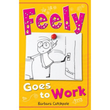 Feely Goes to Work by Barbara Catchpole
