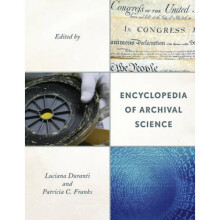Encyclopedia of Archival Science by Edited by Luciana Duranti & Edited by Patricia C Franks