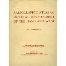 Radiographic Atlas of Skeletal Development of the Hand and Wrist by William Walter Greulich & S Idel