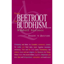 From Beetroot to Buddhism  Answers to Questions by Rudolf Steiner & Translated by A R Meuss