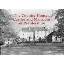 The Country Houses Castles and Mansions of Peeblesshire by Bernard Byrom