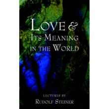 Love and Its Meaning in the World by Rudolf Steiner
