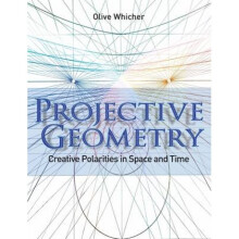 Projective Geometry  Creative Polarities in Space and Time by Olive Whicher