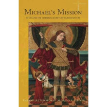 Michaels Mission  Revealing the Essential Secrets of Human Nature by Rudolf Steiner