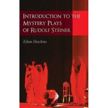 Introduction to the Mystery Plays of Rudolf Steiner by Eileen Hutchins