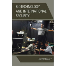 Biotechnology and International Security by David Malet