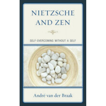 Nietzsche and Zen by Andre Van der Braak