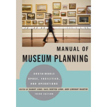 Manual of Museum Planning  Sustainable Space Facilities and Operations by Edited by Barry Lord & Edi