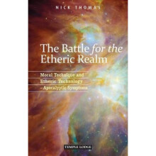 The Battle for the Etheric Realm Moral Technique and Etheric Technology Apocalyptic Symptoms by Ni