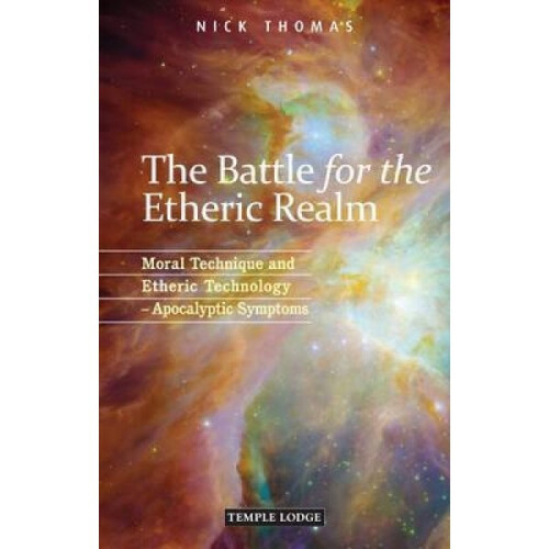 The Battle for the Etheric Realm  Moral Technique and Etheric Technology  Apocalyptic Symptoms by Ni