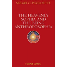 The Heavenly Sophia and the Being Anthroposophia by Sergei O Prokofieff