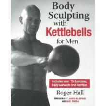 Body Sculpting With Kettlebells For Men Over 50 Total Body Exercises by Roger Hall