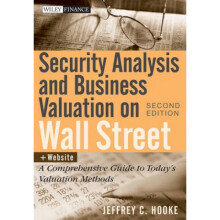 Security Analysis and Business Valuation on Wall Street A Comprehensive Guide to Todays Valuation M