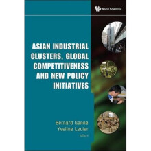 Asian Industrial Clusters Global Competitiveness And New Policy Initiatives by Edited by Bernard Gan
