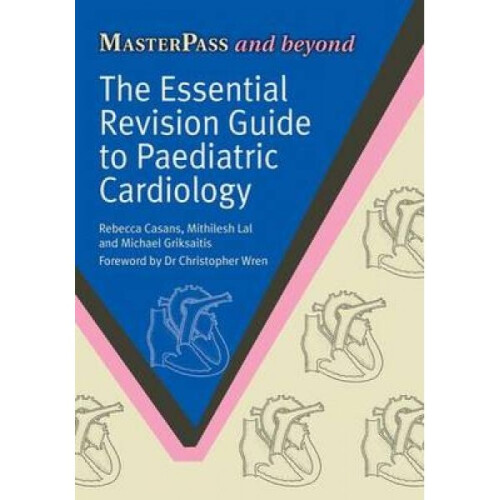 Essential Revision Guide to Paediatric Cardiology by Rebecca Casans