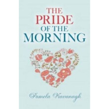 The Pride of the Morning by Pamela Kavanagh