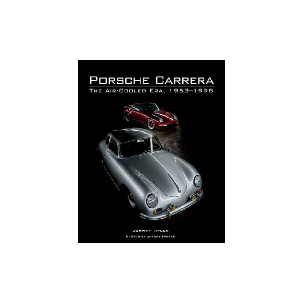 Porsche Carrera  The AirCooled Era 19531998 by Johnny Tipler