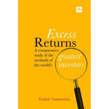 Excess Returns A comparative study of the methods of the worlds greatest investors by Frederik Vanh
