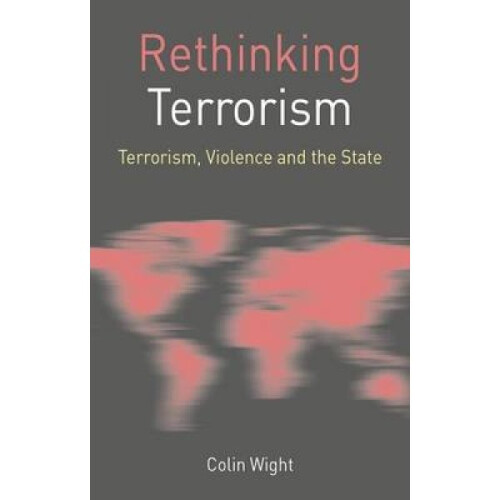 Rethinking Terrorism by Colin Wight