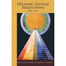Mantric Sayings  Meditations 1903  1925 Soul Exercises 19031925 by Rudolf Steiner & Translated by D