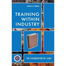 Training Within Industry The Foundation of Lean by Donald A Dinero