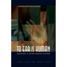 To Err Is Human  Building a Safer Health System by Committee on Quality of Health Care in America &