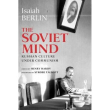 The Soviet Mind Russian Culture Under Communism by Isiah Berlin & Foreword by Strobe Talbott & Edit
