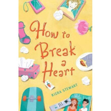 How To Break A Heart by Kiera Stewart