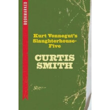 Kurt Vonneguts Slaughterhousefive Bookmarked by Curtis Smith