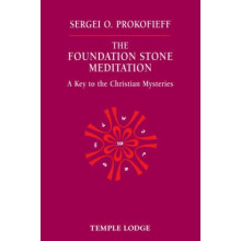 The Foundation Stone Meditation  A Key to the Christian Mysteries by Sergei O Prokofieff