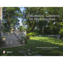 Diplomatic Gardens of Washington by Ann Stevens