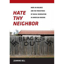 Hate Thy Neighbor by Jeannine Bell
