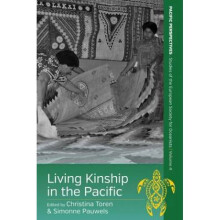 Living Kinship in the Pacific by Edited by Christina Toren & Edited by Simonne Pauwels
