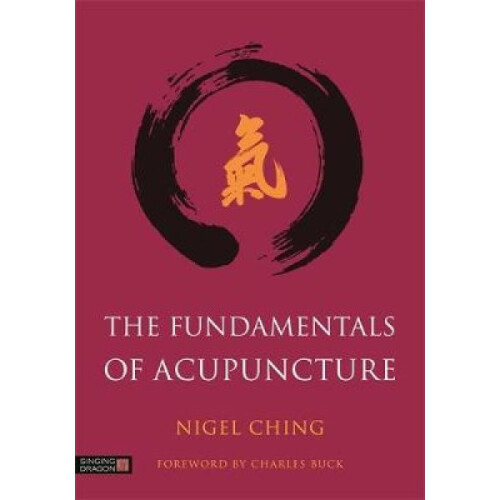 Fundamentals of Acupuncture by Nigel Ching