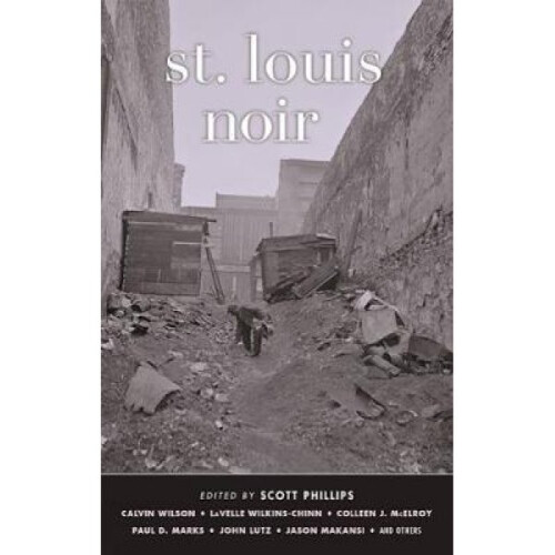 St. Louis Noir by Edited by Scott Phillips