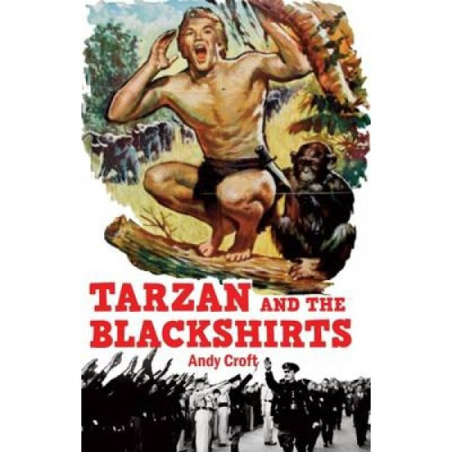 Tarzan and the Blackshirts by Andy Croft