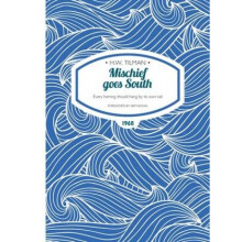 Mischief goes South Every herring should hang by its own tail by H W Tilman & Afterword by Janet Ve