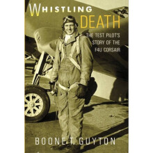 Whistling Death the Test Pilots Story of the F4u Corsair by Boone T Guyton