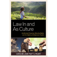 Law In and As Culture Intellectual Property Minority Rights and the Rights of Indigenous Peoples by