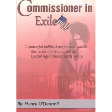 Commissioner In Exile  True Life Politics in the Florida Swamp by Henry O Donnell
