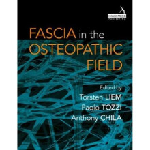 Fascia in the Osteopathic Field by Edited by Torsten Liem & Edited by Paolo Tozzi & Edited by Anthon
