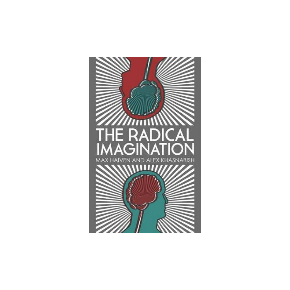 The Radical Imagination  Social Movement Research in the Age of Austerity by Max Haiven & Alex Khasn