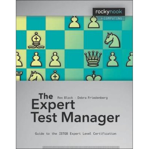 Expert Test Manager  Guide to the Istqb Expert Level Certification by Rex Black