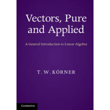 Vectors Pure and Applied by T W Korner