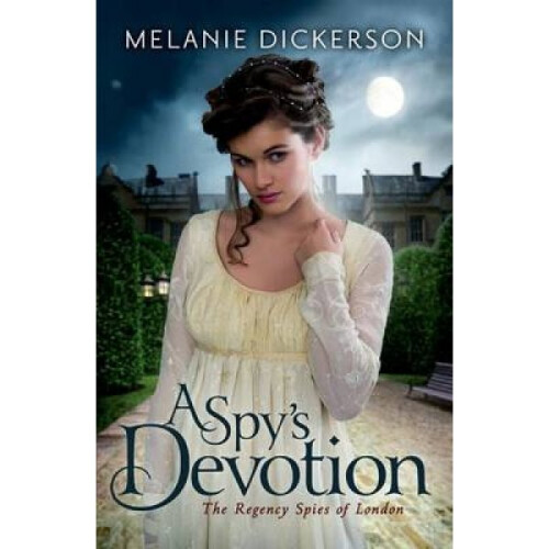 A Spys Devotion by Melanie Dickerson